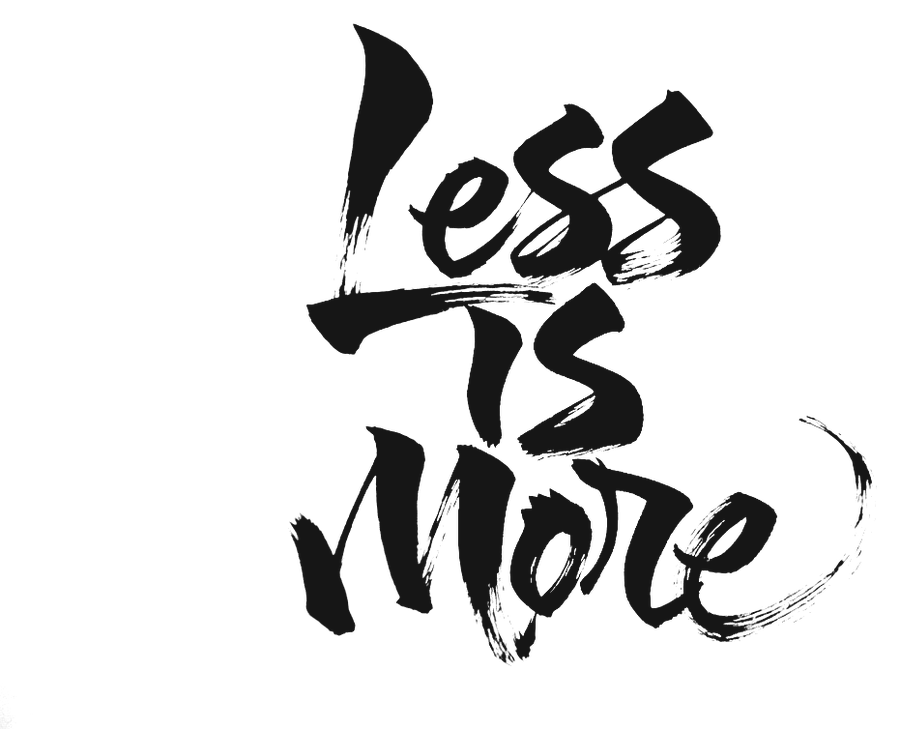 Less is More